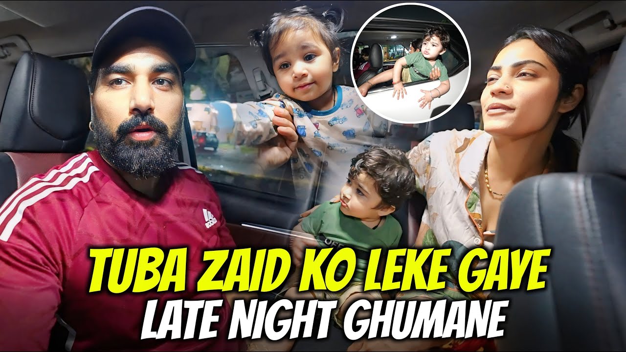Tuba zaid ko leke gaye late night ghumane