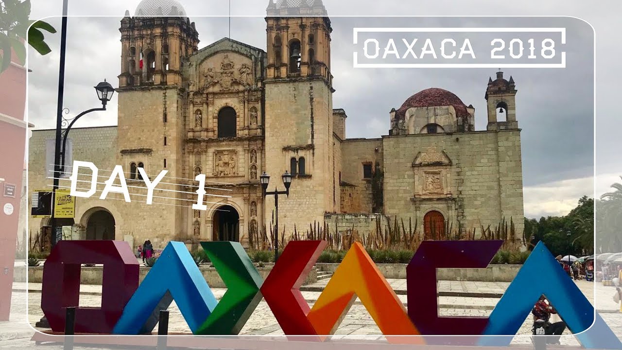OAXACA 2018 DAY #1    - MEXICO