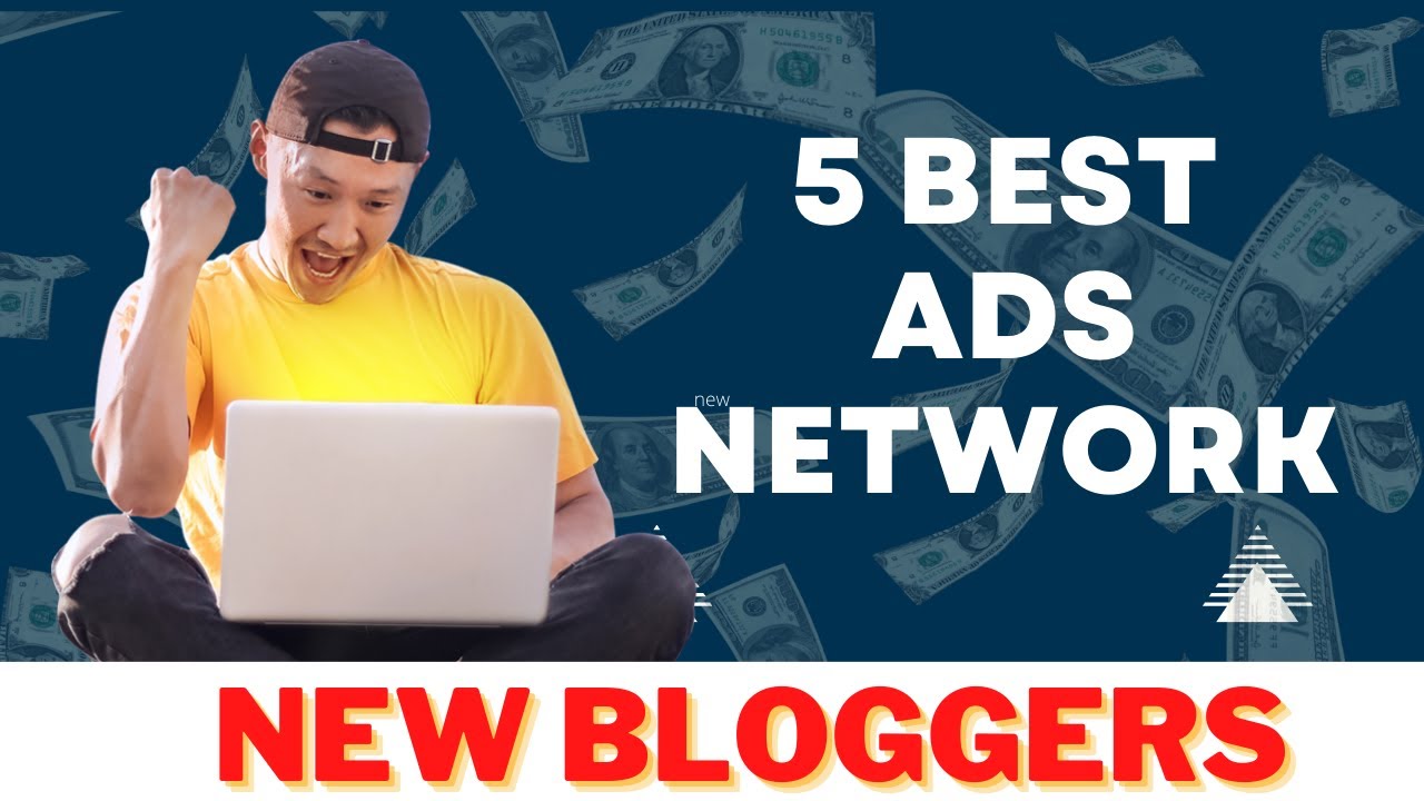 5 Best ad Network For New Blogger