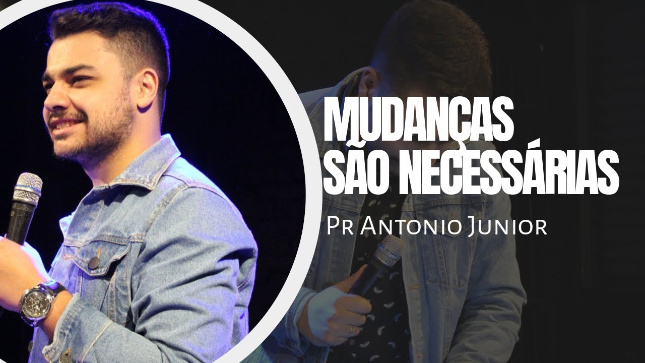 Mudanças são necessárias | Antonio Junior