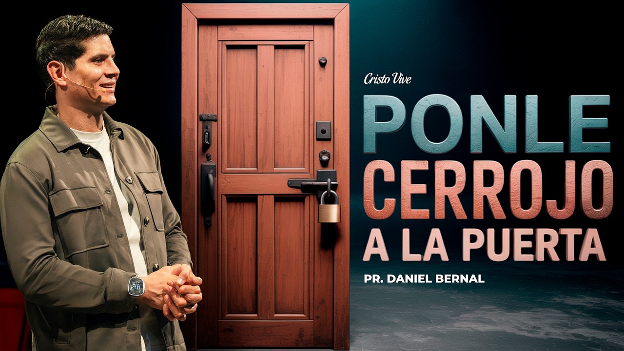 🚪 Ponle cerrojo a la puerta |🛡️ Pr. Daniel Bernal | HT | Reunión De Hombres | Cristo Vive | # 130226