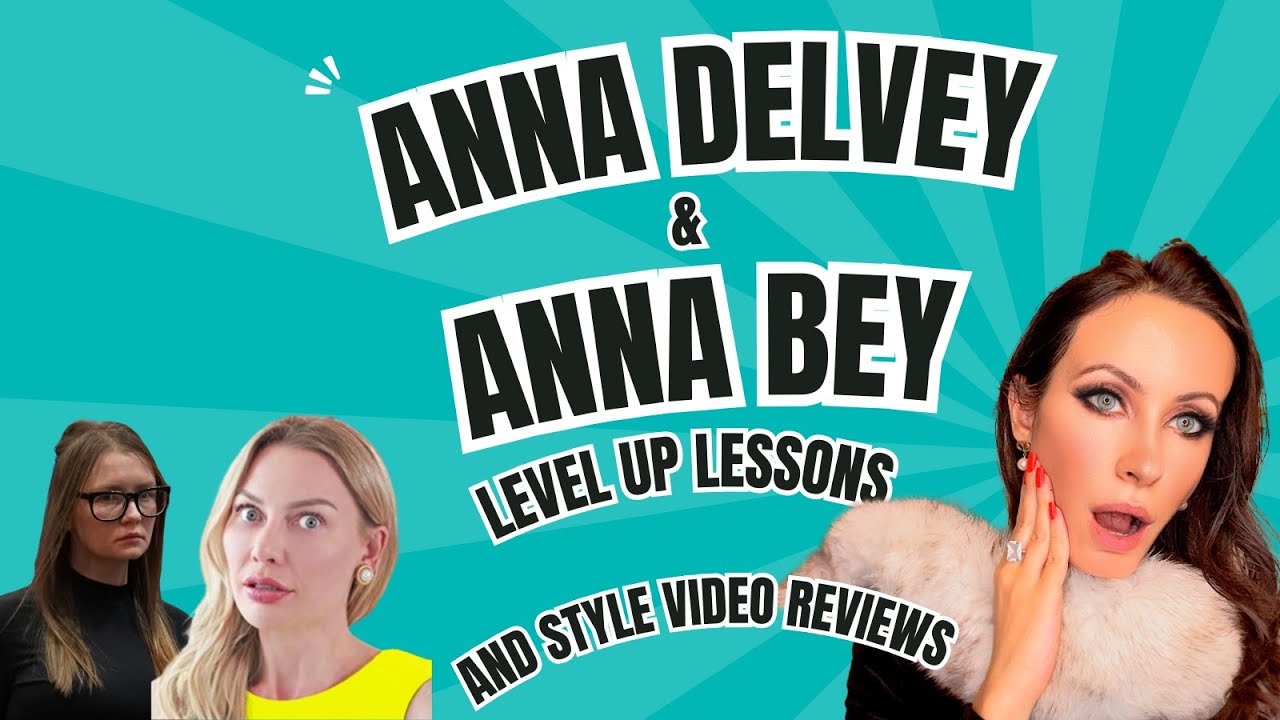Anna Delvey Sorokin & Anna Bey, Level Up lessons, Netflix & elegant luxury fashion video reviews
