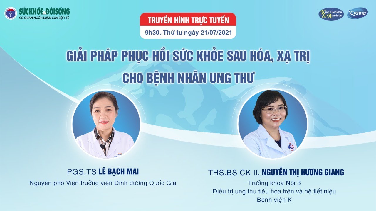 [LIVE]🍀🍀🍀 GIẢI PHÁP HỒI PHỤC SỨC KHỎE SAU HÓA, XẠ TRỊ CHO BỆNH NHÂN UNG THƯ