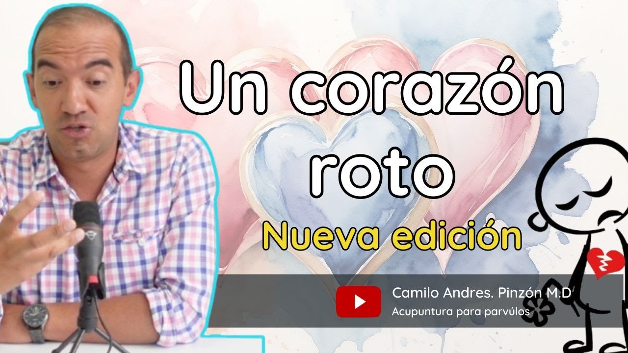 UN CORAZÓN ROTO: QUE HAY POR HACER? | Acupuntura para párvulos