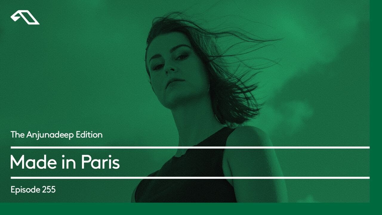 The Anjunadeep Edition 255 with Made in Paris
