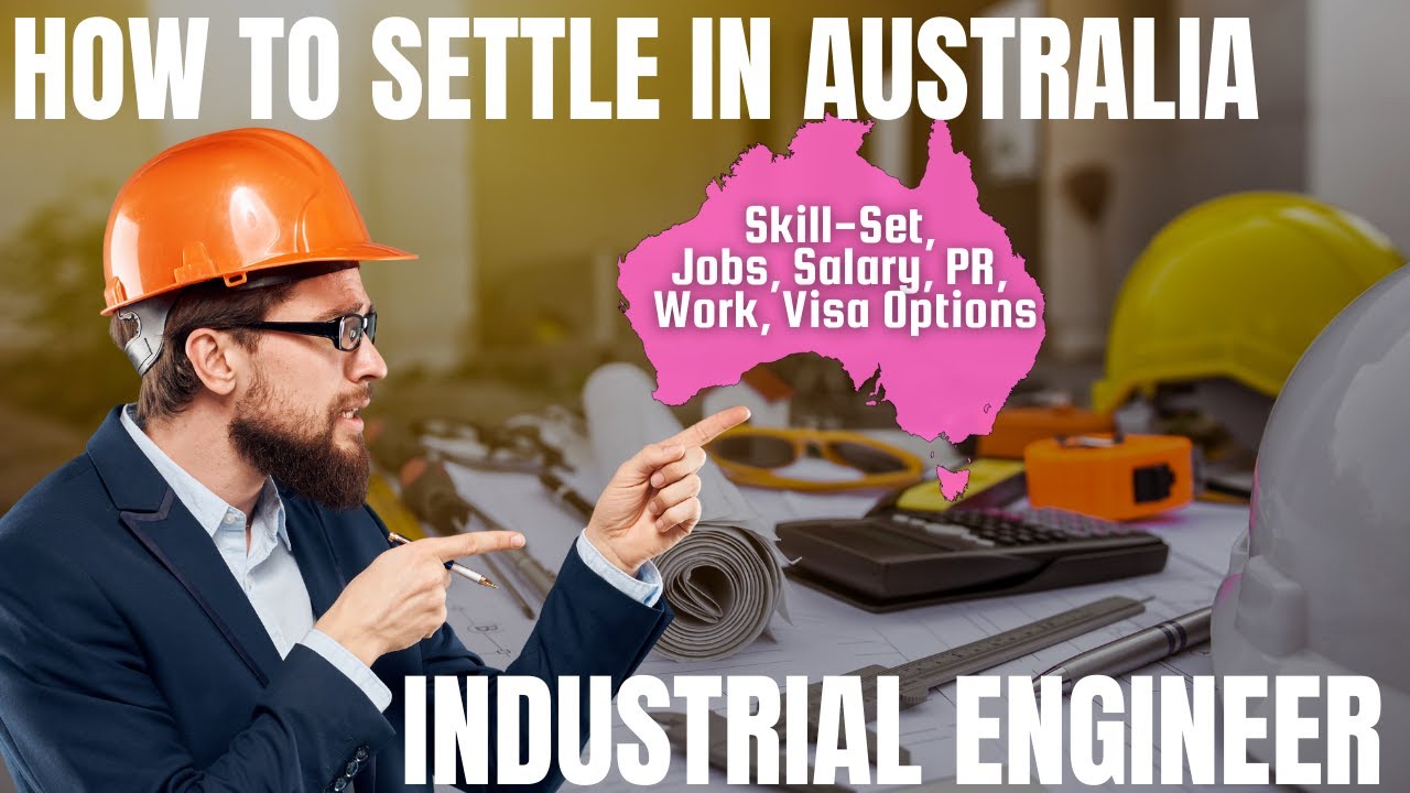 INDUSTRIAL ENGINEER OPTIONS FOR AUSTRALIA IMMIGRATION | STUDY, WORK & PR DETAILS