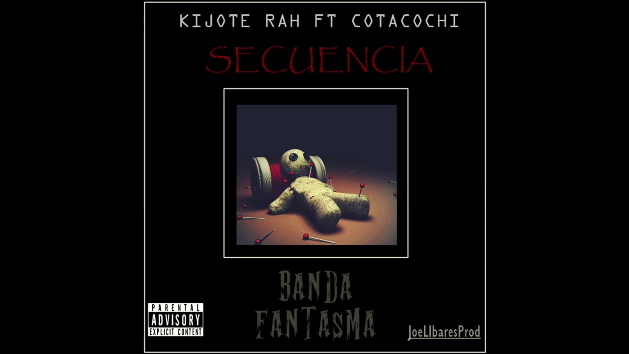 KIJOTE RAH FT COTACOCHI - SECUENCIA [PROD.JOELIBARES]