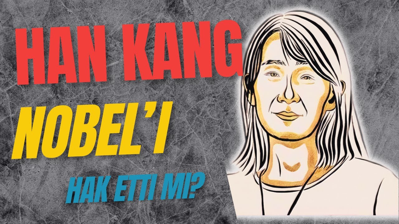 2024 Nobel Edebiyat Ödülü Han Kang’a Gitmeli miydi?