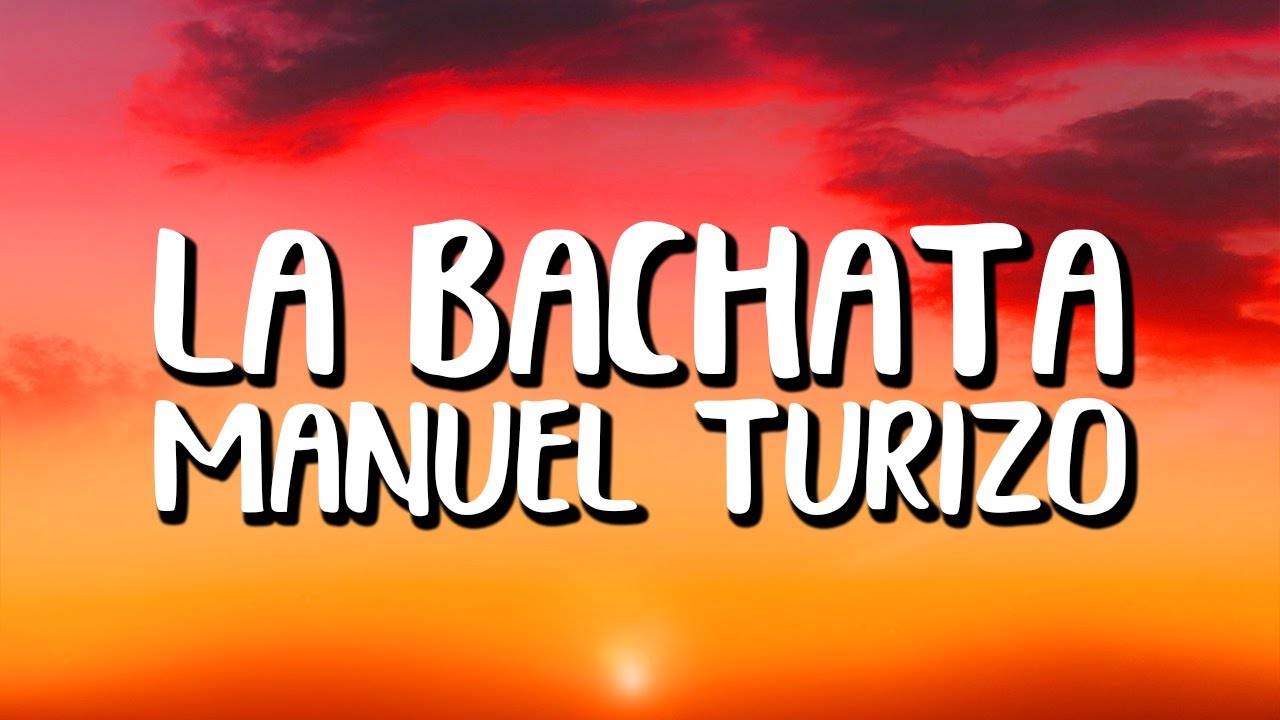 Manuel Turizo - La Bachata (Letra/Lyrics)