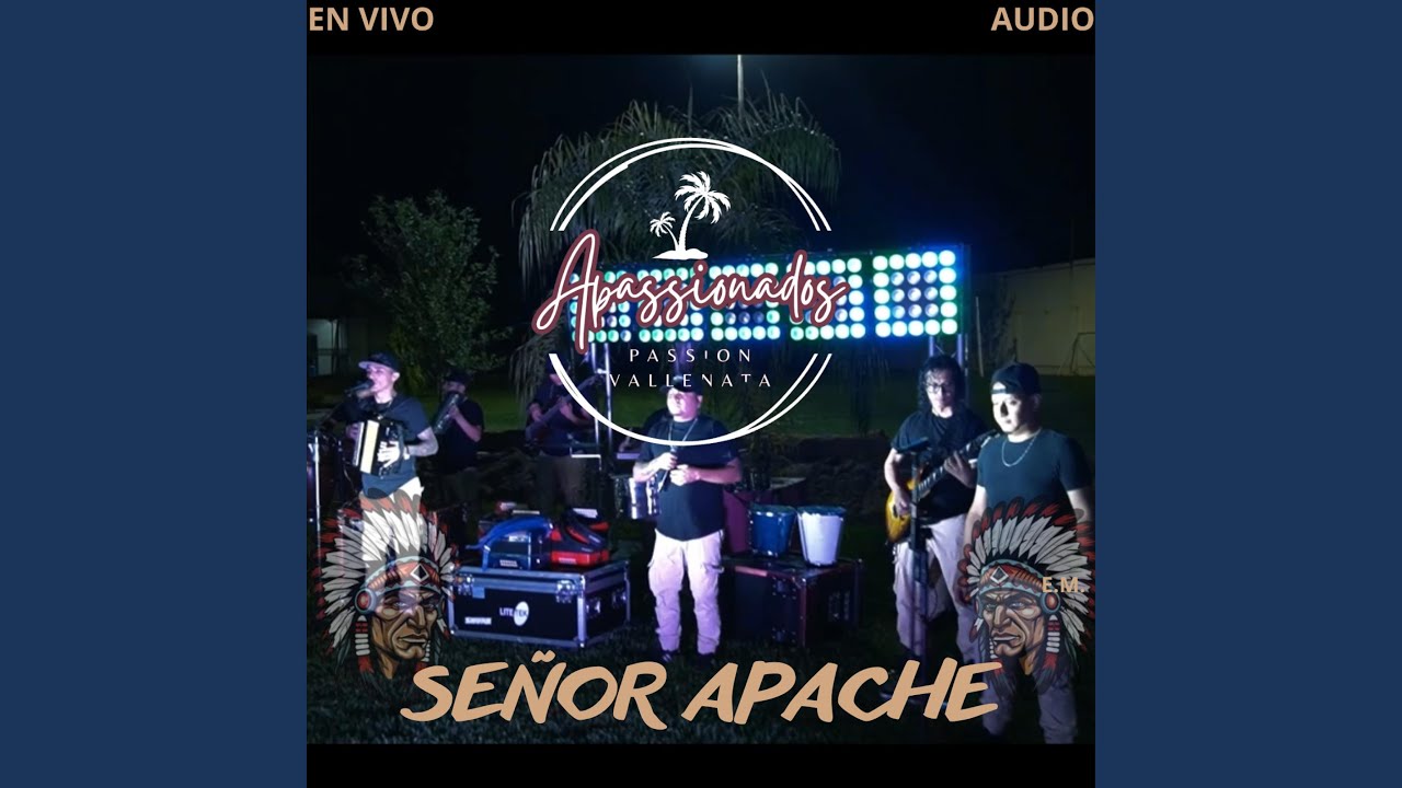SEÑOR APACHE -APASSIONADOS- PASSION VALLENATA