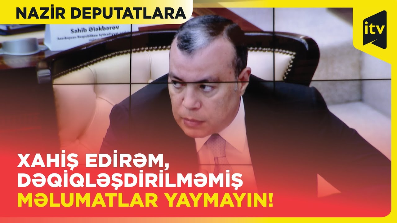 Nazir Sahil Babayev deputatların ittihamlarına cavab verdi