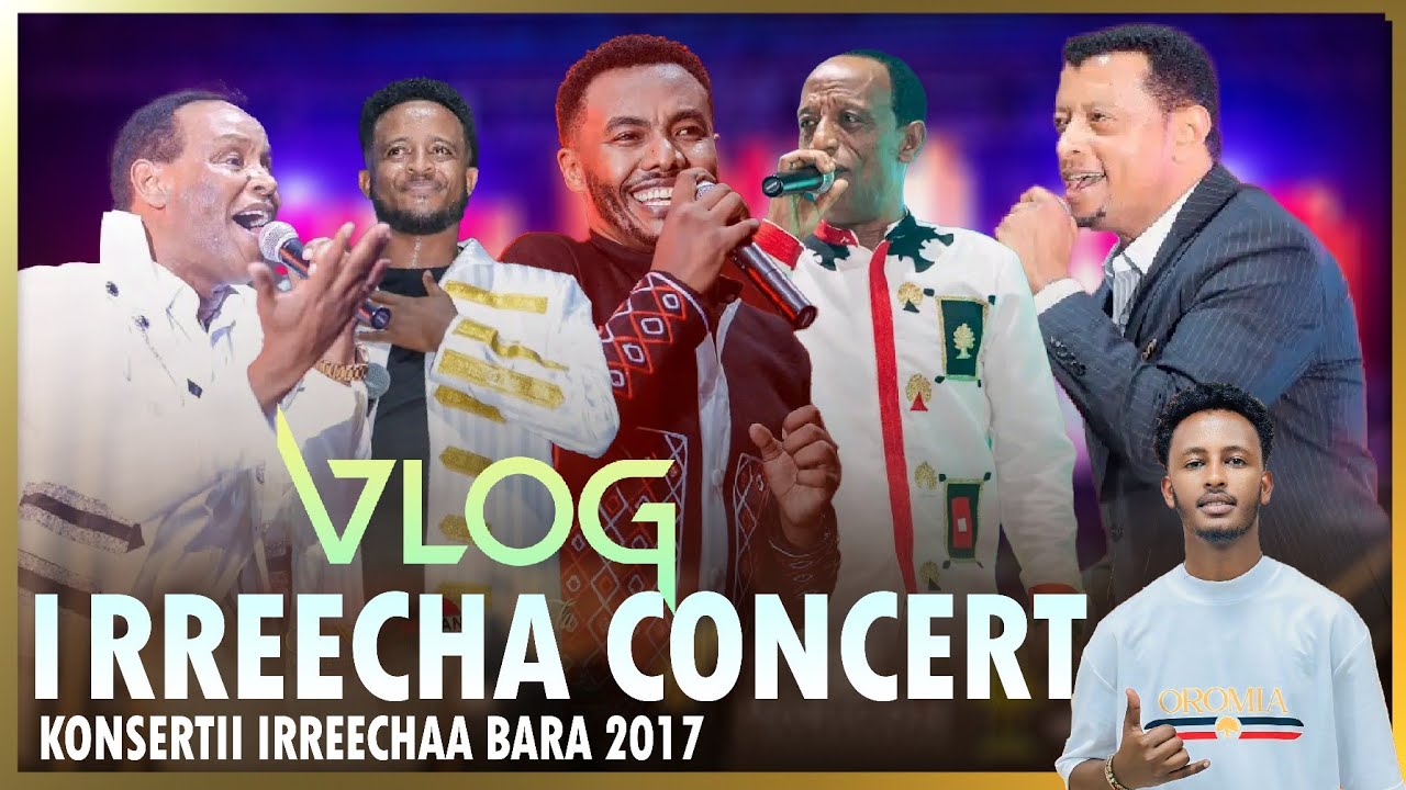 IRREECHA CONCERT 2024/25 || KONSERTII IRREECHAA 2017 || VLOG