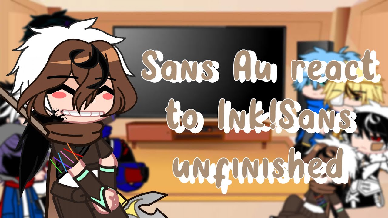 Sans Au react to Ink | unfinished