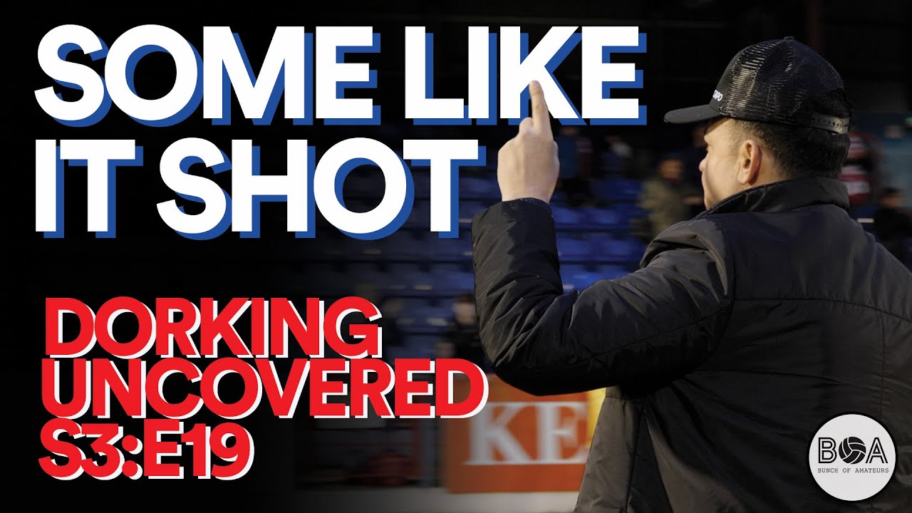 Dorking Uncovered S3:E19 | Some Like It Shot