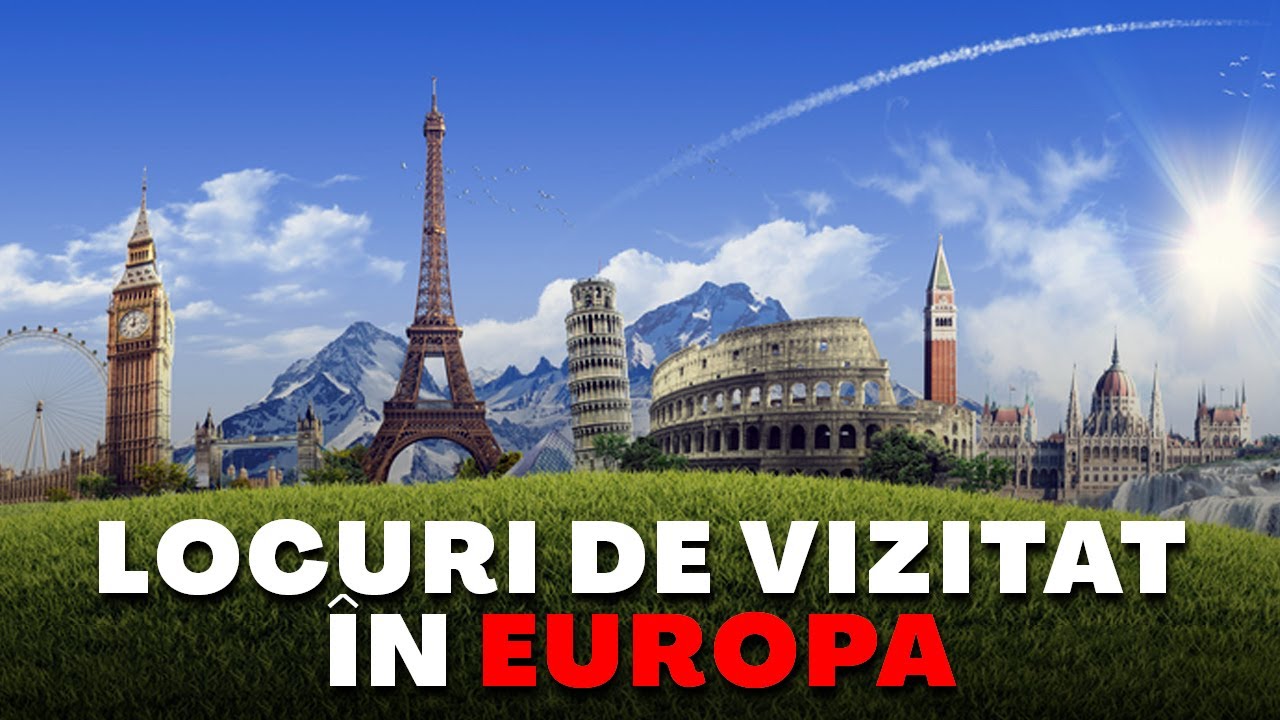 15 Locuri De Vizitat In EUROPA