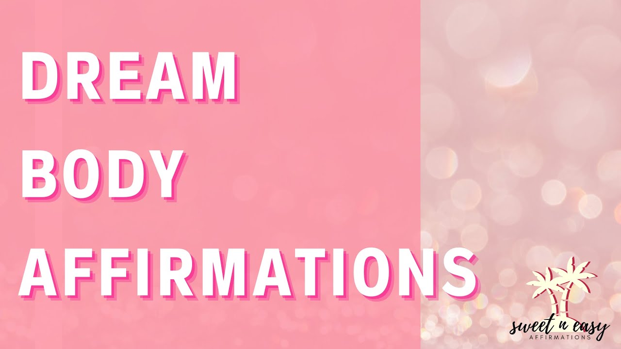 Dream Body Affirmations - Get Your Desired Body