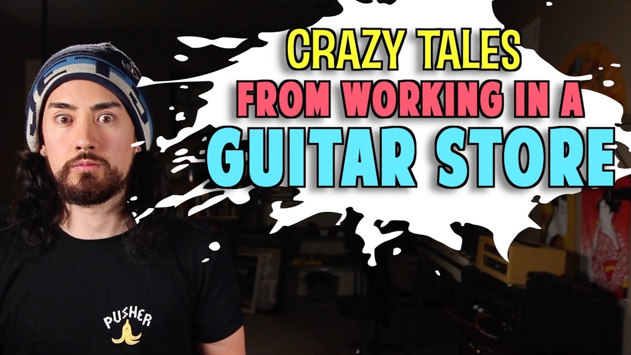 Crazy Tales From Working in a Guitar Store