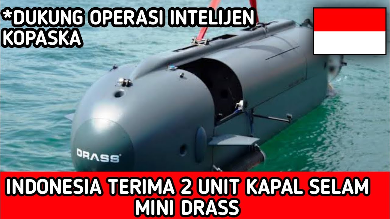 INDONESIA TERIMA 2 UNIT KAPAL SELAM MINI SDV! DUKUNG OPERASI INTELIJEN KOPASKA
