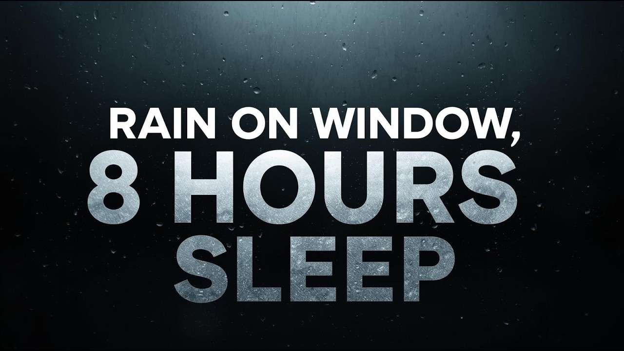 Rain on Window for Deep Sleep - 8 Hours 🌧️