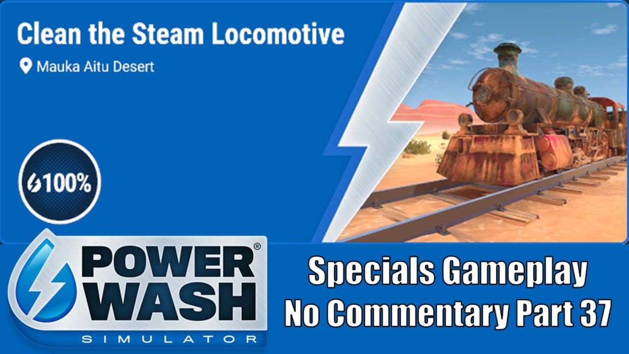 PowerWash Simulator: Specials Gameplay - No Commentary Part 37: Clean The Steam Locomotive