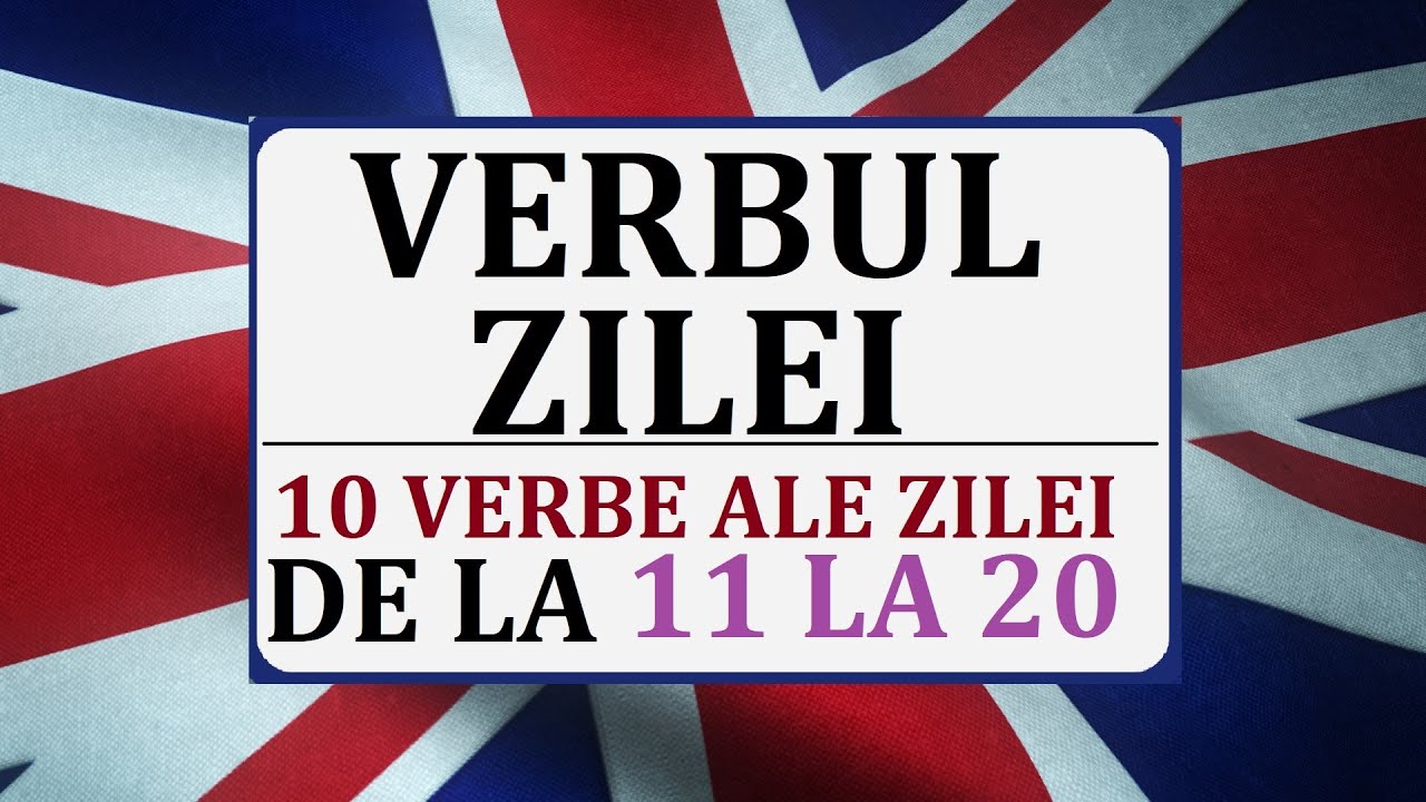 Invata engleza | VERBELE ZILEI de la 11 la 19 (10 verbe ale zilei partea 2)