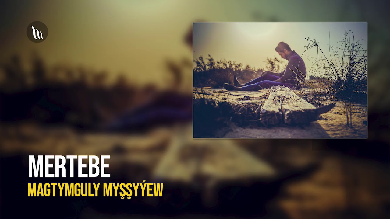 Magtymguly Myşşyýew - Mertebe | Radio oýun