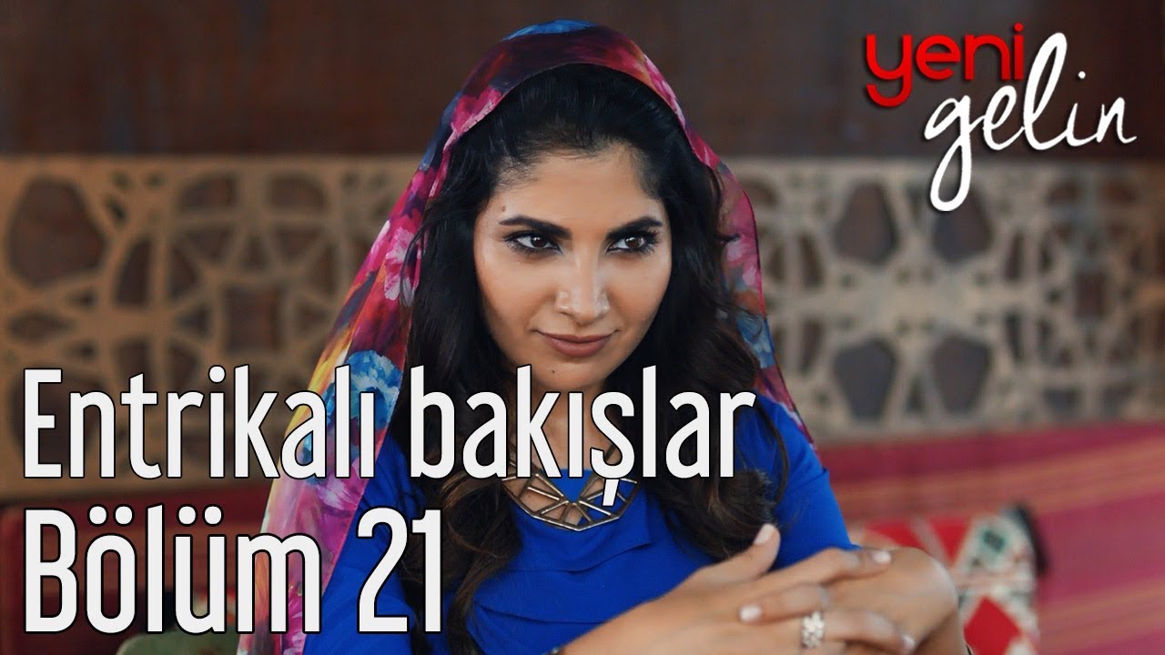 Yeni Gelin 21. Bölüm - Entrikalı Bakışlar