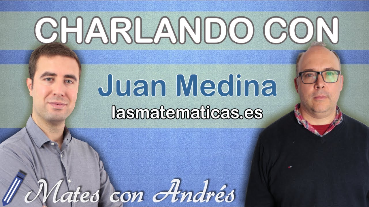Charlando con Juan Medina (lasmatematicas.es) | El Primer Youtuber Educativo del Mundo