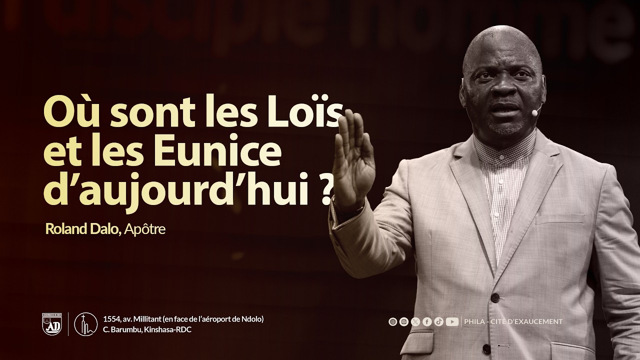 OÙ SONT LES LOÏS ET LES EUNICE D’AUJOURD’HUI ? | ROLAND DALO, APÔTRE | PHILA CITÉ D'EXAUCEMENT