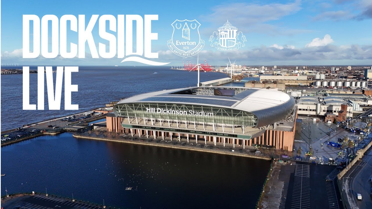 EVERTON v SUNDERLAND | Dockside Live! Pre-match show from Hill Dickinson Stadium