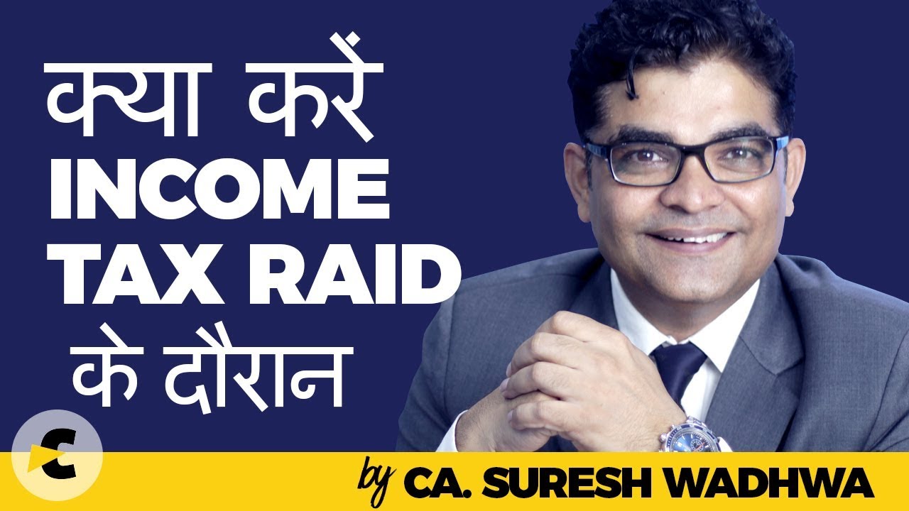 What to do in Income Tax Raid by CA Suresh Wadhwa