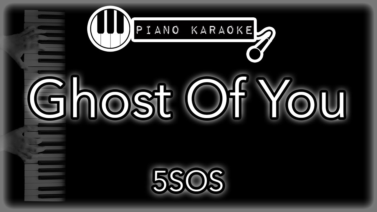 Ghost Of You - 5 Seconds Of Summer - Piano Karaoke Instrumental