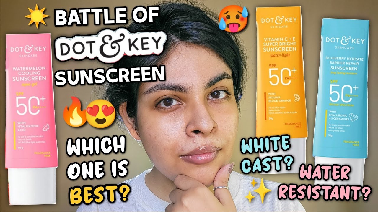 Battle of DOT AND KEY Sunscreen🔥Dot & Key WATERMELON vs VITAMIN C vs BLUEBERRY Sunscreen✨Dot and Key