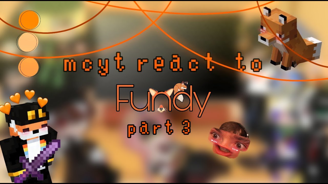 || mcyt react to Fundy ||  part 3 || sorry it took so long ||