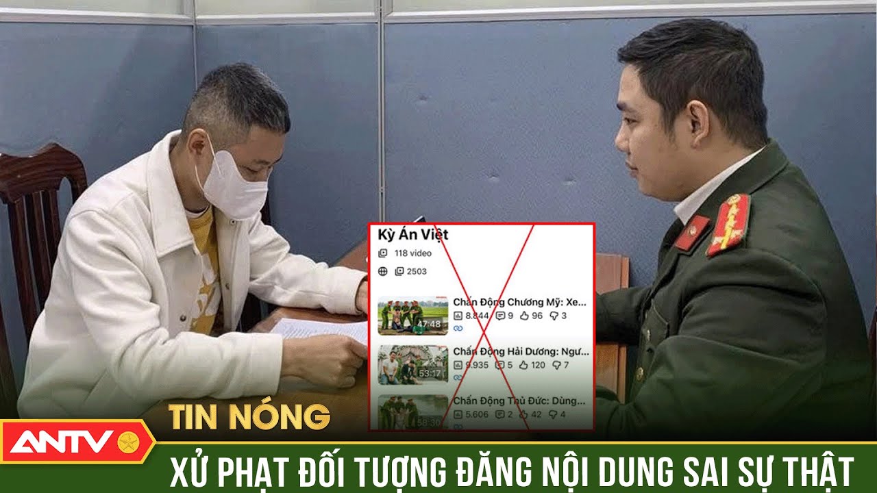 Xử phạt người đăng video c&oacute; ti&ecirc;u đề &lsquo;Chấn động Chương Mỹ&rsquo; | ANTV