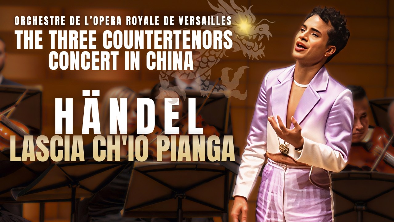 Smauel Marino - Handel : Lascia ch’io pianga  (The Three Countertenors Concert in CHINA)