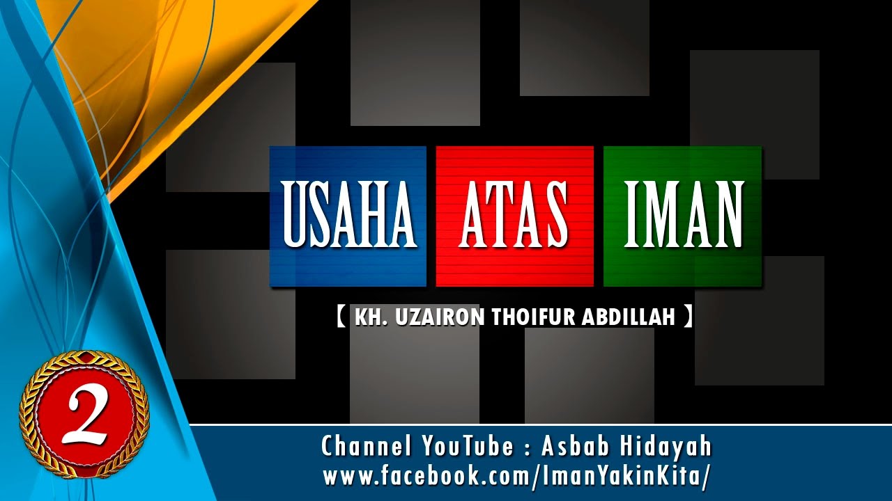 Usaha Atas Iman 【2】 ► KH Uzairon ✔