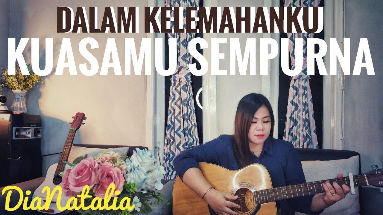 Lagu Rohani Kristen Terbaru 2022 _ DALAM KELEMAHANKU KUASAMU SEMPURNA _ Ciptaan Dian Natalia