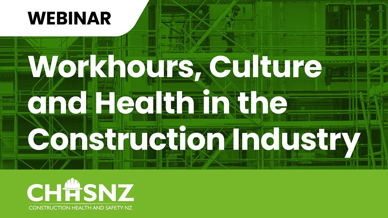 CHASNZ Webinar | Workhours Culture and Health in the Construction Industry