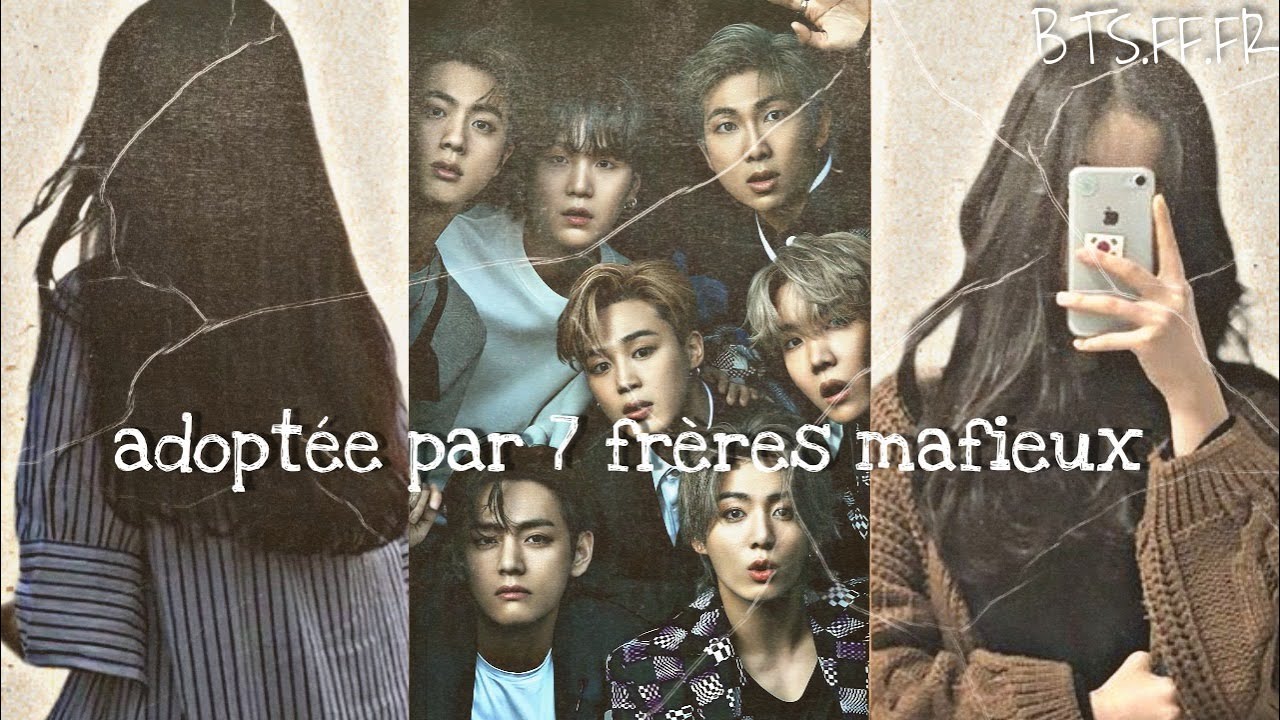 Adoptée par 7 frères mafieux-[BTS.FF.FR]-Part 3/4-#1
