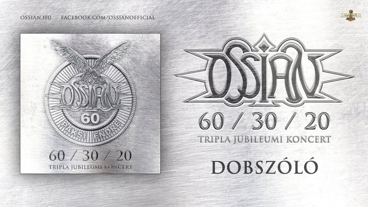 Ossian - Dobsz&oacute;l&oacute; (hivatalos felv&eacute;tel a 60/30/20 jubileumi koncertről)