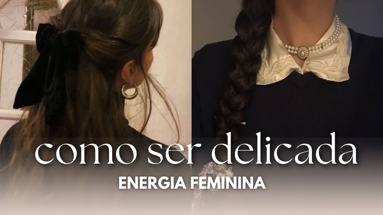 COMO SER DELICADA E ELEGANTE | Comportamentos e aparência