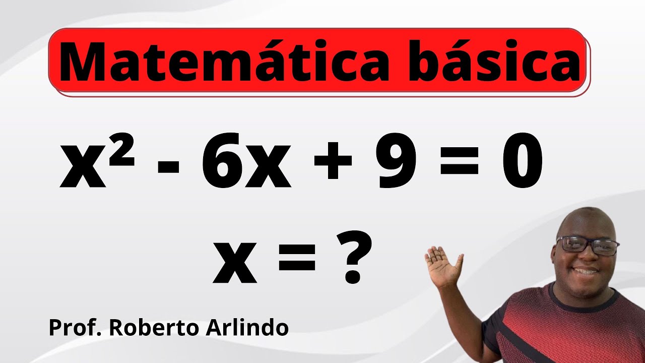 Resolva a seguinte equação  x² - 6x + 9 = 0 | Questão de Matemática Básica