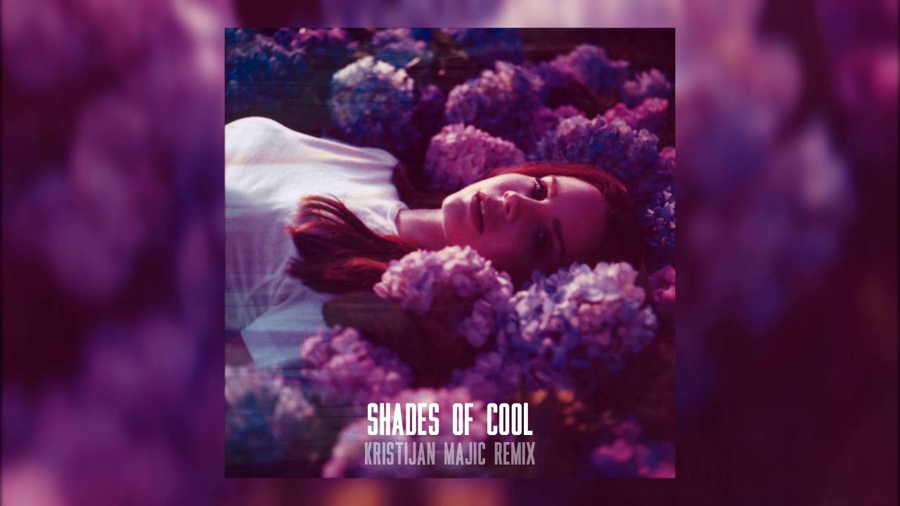 Lana Del Rey - Shades Of Cool (Kristijan Majic Remix)