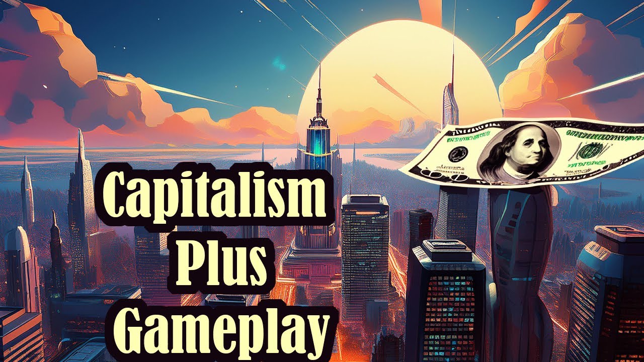 Capitalism Plus Gameplay: Building a Corporate Empire from Scratch