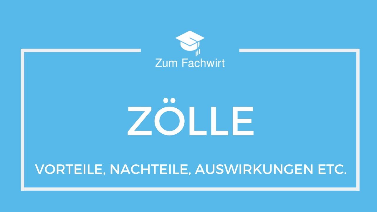 Z&ouml;lle (Vorteile & Nachteile, Auswirkungen, &Uuml;bungsaufgaben zu Zollpolitik)