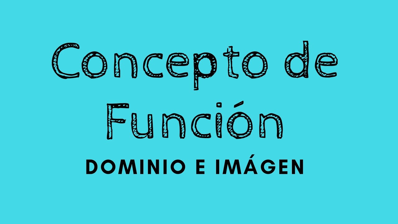 CONCEPTO DE FUNCIÓN- Dominio e imagen