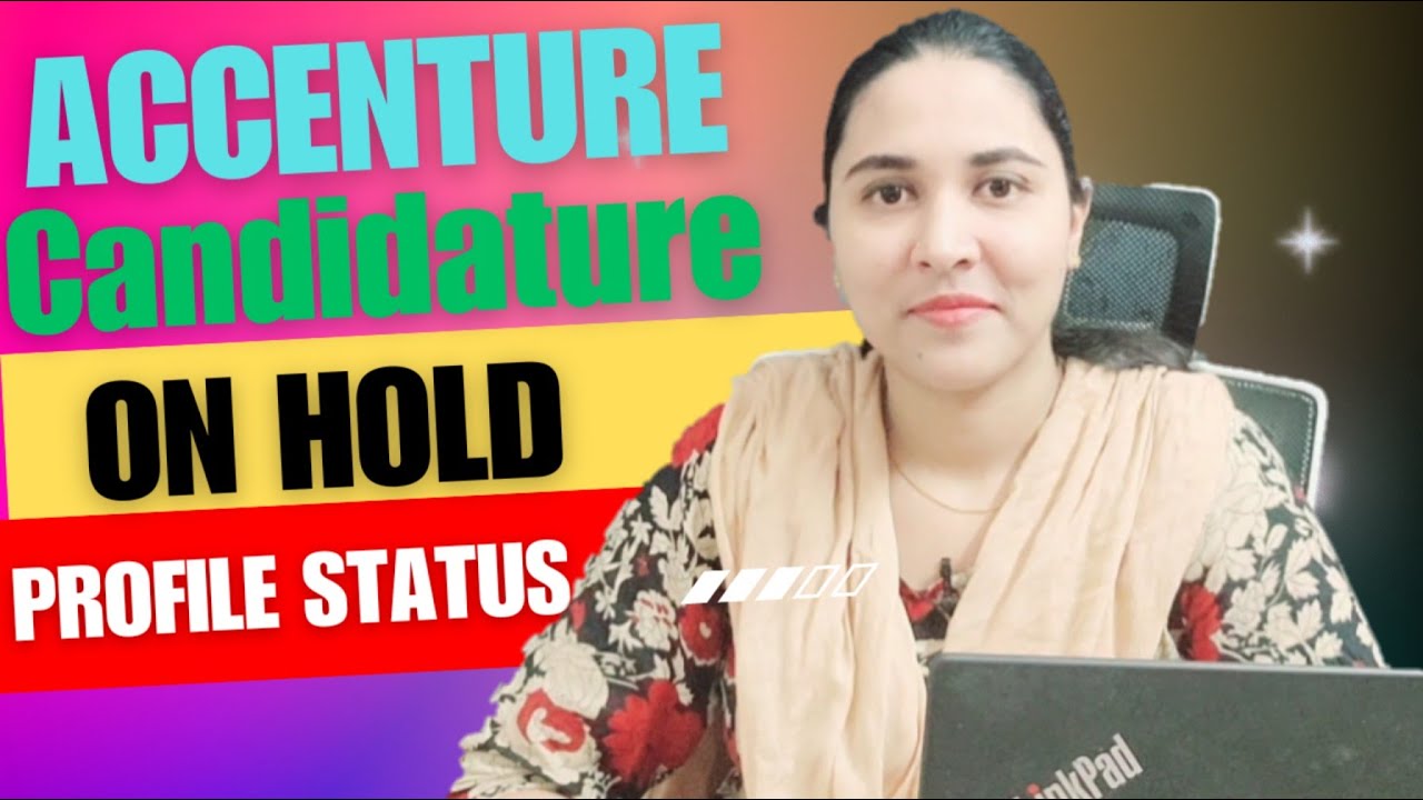 Accenture Candidature on Hold profile status solution cum reason | Accenture Candidature closed