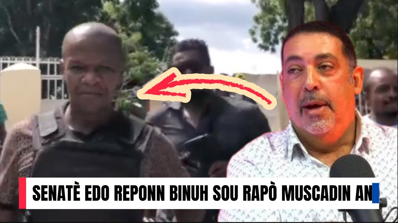 Flash! Senat&egrave; Edo  pale paw&ograve;l la sou rap&ograve; #BINUH f&egrave; sou Muscadin, e voye yon mesaj bay komis&egrave; a