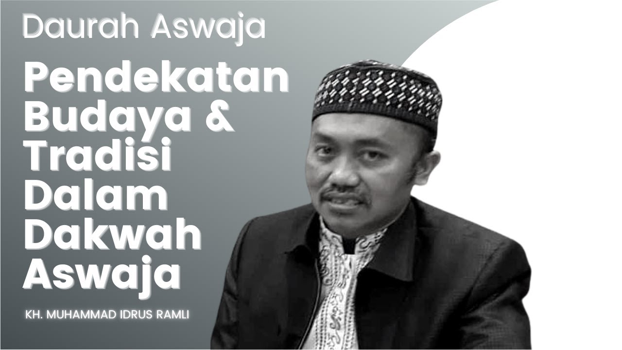Pendekatan Budaya & Tradisi Dalam Dakwah Aswaja | KH. Muhammad Idrus Ramli